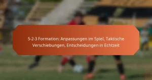 featured-image-5-2-3-formation-anpassungen-im-spiel-taktische-verschiebungen-entscheidungen-in-echtzeit