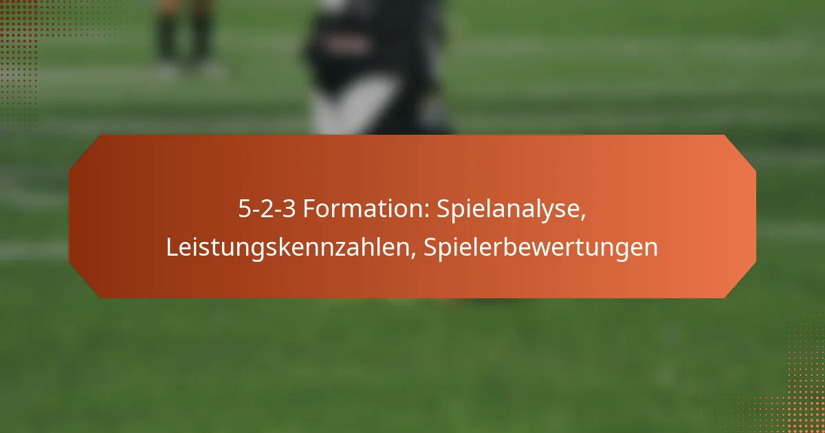 featured-image-5-2-3-formation-spielanalyse-leistungskennzahlen-spielerbewertungen