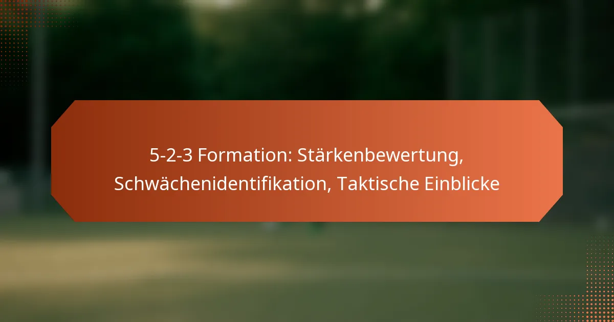 featured-image-5-2-3-formation-starkenbewertung-schwachenidentifikation-taktische-einblicke
