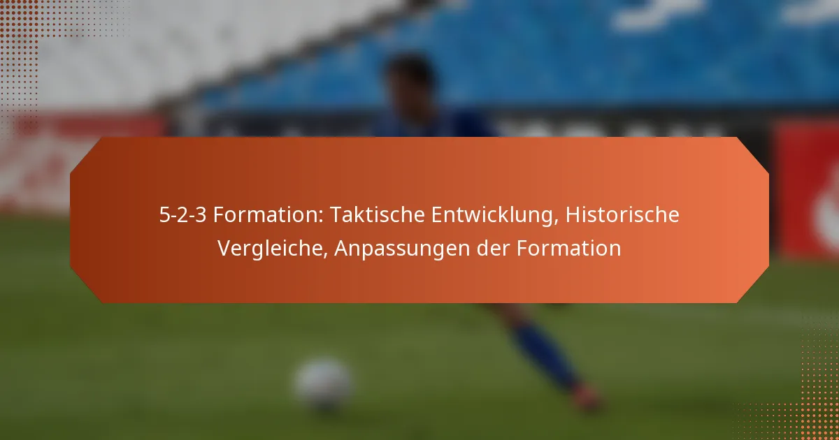 featured-image-5-2-3-formation-taktische-entwicklung-historische-vergleiche-anpassungen-der-formation