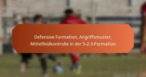 featured-image-defensive-formation-angriffsmuster-mittelfeldkontrolle-in-der-5-2-3-formation