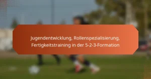 featured-image-jugendentwicklung-rollenspezialisierung-fertigkeitstraining-in-der-5-2-3-formation