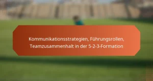 featured-image-kommunikationsstrategien-fuhrungsrollen-teamzusammenhalt-in-der-5-2-3-formation