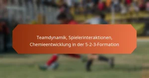 featured-image-teamdynamik-spielerinteraktionen-chemieentwicklung-in-der-5-2-3-formation