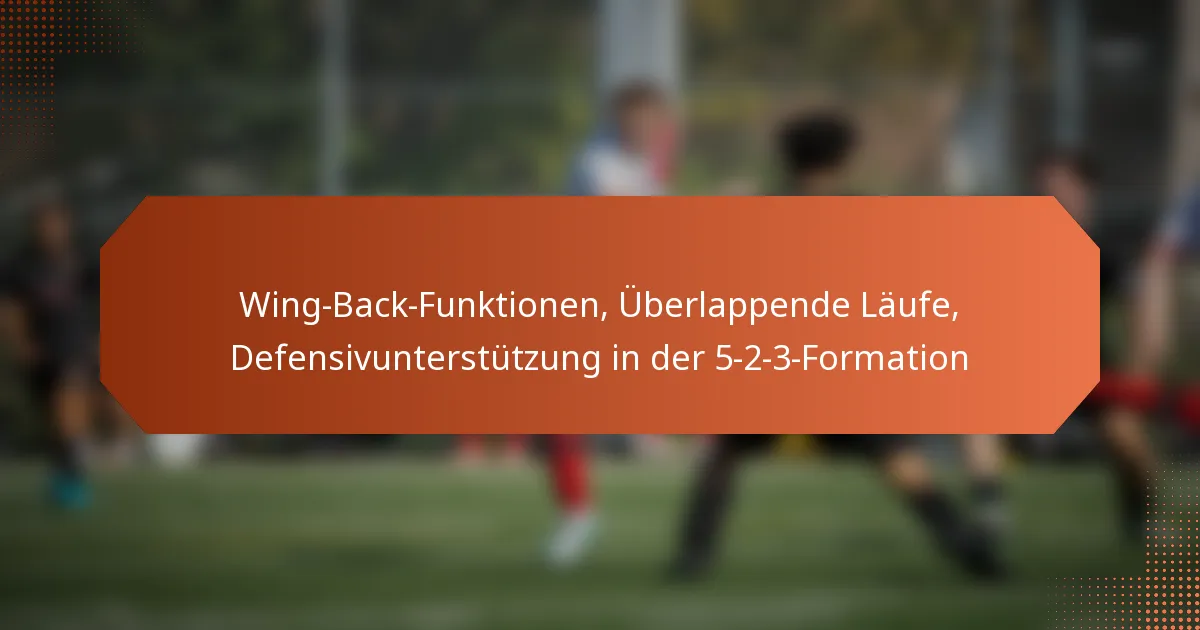 featured-image-wing-back-funktionen-uberlappende-laufe-defensivunterstutzung-in-der-5-2-3-formation