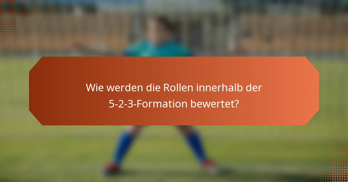 Wie werden die Rollen innerhalb der 5-2-3-Formation bewertet?
